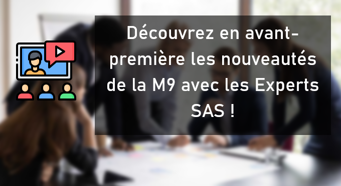 Anticipez l'avenir de SAS 9 : Découvrez en avant-première les nouveautés de la M9 avec les Experts SAS !