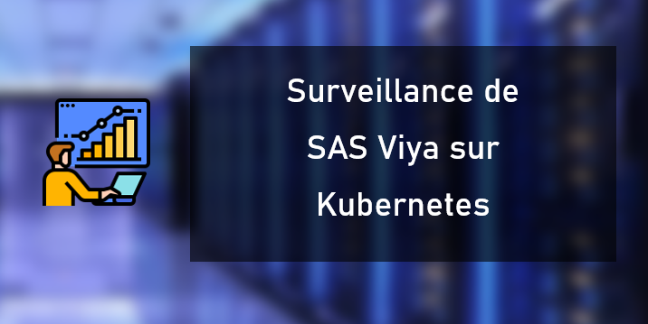 Surveillance de SAS Viya sur Kubernetes