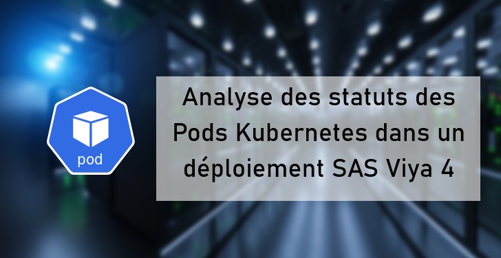 Analyse des statuts des Pods Kubernetes dans un déploiement SAS Viya 4