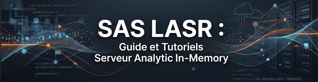 SAS LASR : Guide et Tutoriels Serveur Analytic In-Memory