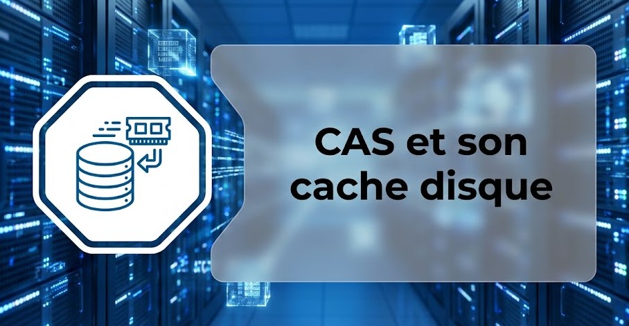 CAS et son cache disque
