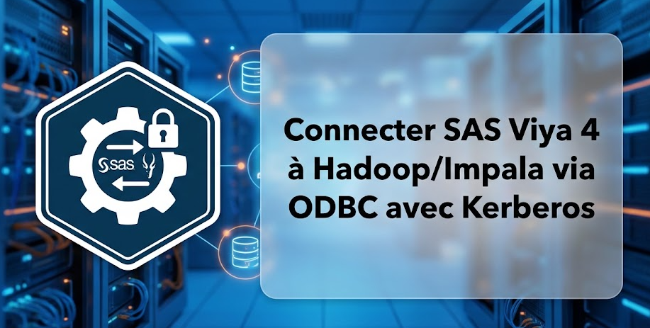 Connecter SAS Viya 4 à Hadoop/Impala via ODBC avec Kerberos