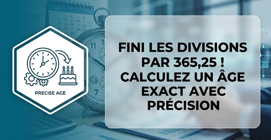 Fini les divisions par 365,25 ! Calculez un âge exact avec précision
