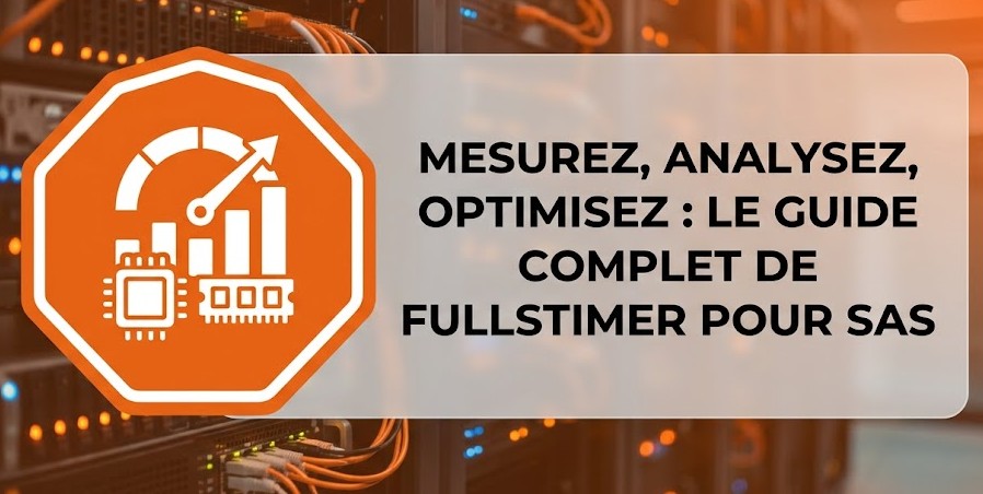 Illustration : Mesurez, analysez, optimisez : Le guide complet de FULLSTIMER pour SAS