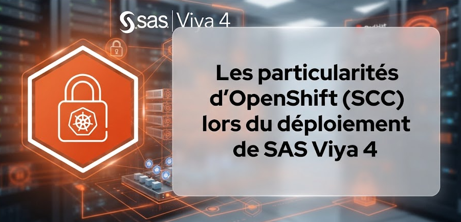 Illustration : Les particularités d'OpenShift (SCC) lors du déploiement de SAS Viya 4