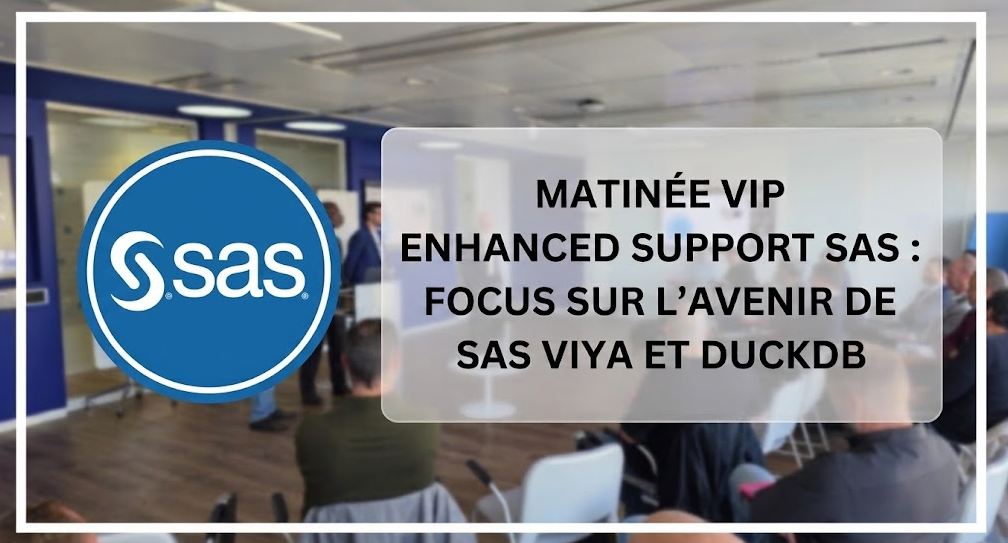 Matinée VIP Enhanced Support SAS : Focus sur l'avenir de SAS Viya et DuckDB