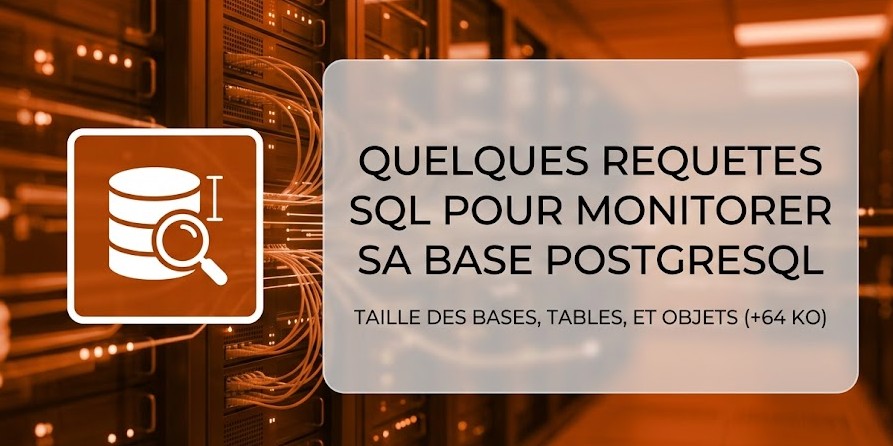 Quelques requetes SQL pour monitorer sa base PostgreSQL