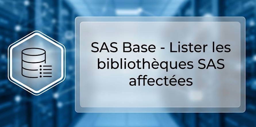 Illustration : SAS Base - Lister les bibliothèques SAS affectées