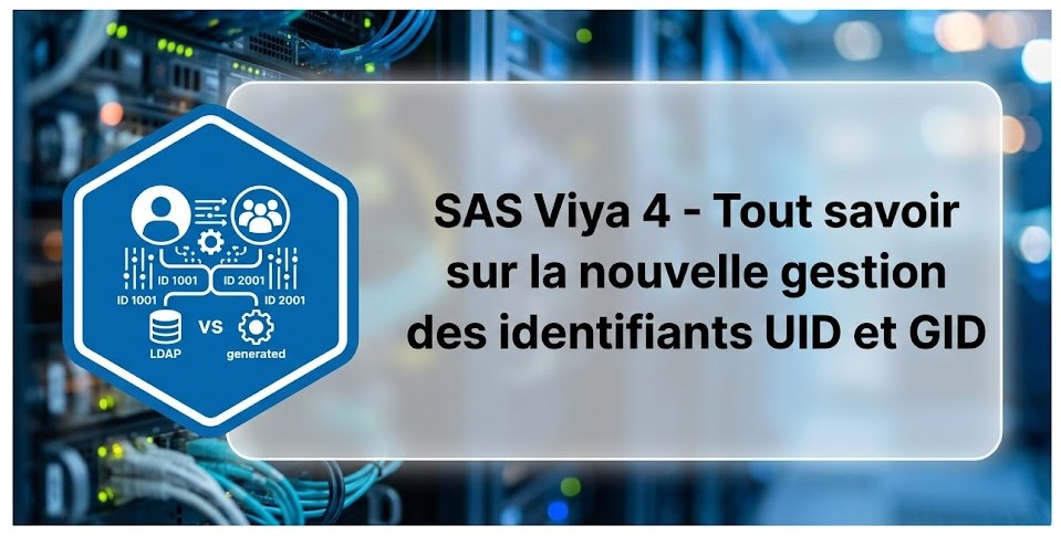 SAS Viya 4 - Tout savoir sur la nouvelle gestion des identifiants UID et GID