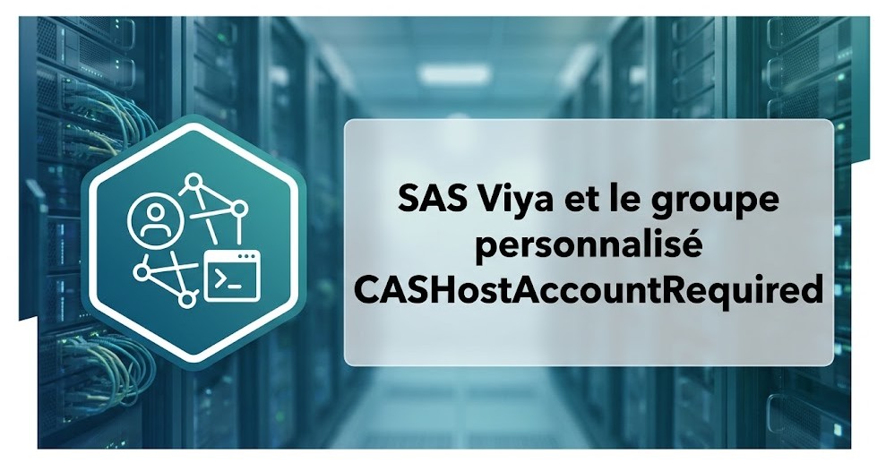 SAS Viya et le groupe personnalisé CASHostAccountRequired