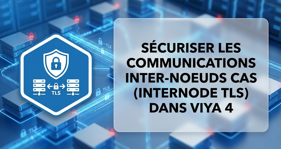 Sécuriser les communications inter-noeuds CAS (Internode TLS) dans Viya 4