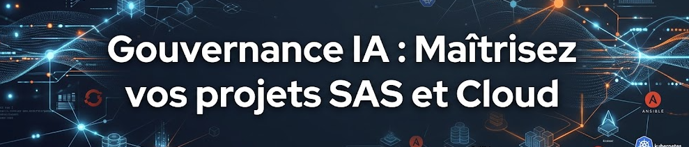 Gouvernance IA : Maîtrisez vos projets SAS et Cloud